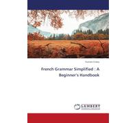 French Grammar Simplified : A Beginner's Handbook