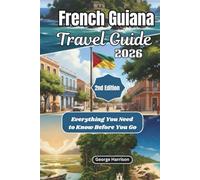 French Guiana Travel Guide 2026: Everything You Need to Know Before You Go