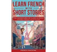 French Hacking Learn French With Short Stories - Parallel French & E (Tascabile)