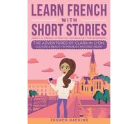 French Hacking Learn French With Short Stories - Parallel French & E (Tascabile)