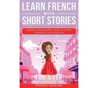 French Hacking Learn French With Short Stories - Parallel French & E (Tascabile)
