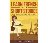 French Hacking Learn French with Short Stories - The Adventures of C (Tascabile)