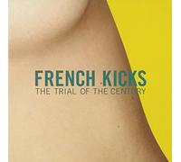 French Kicks - Trial of the Century