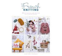French Knitting: 40 Fast and Fun I-Cord Creations with a Mini Knitting Mill