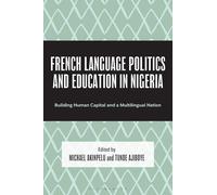 French Language Politics and Education in Nigeria: Building Human Capital and a Multilingual Nation