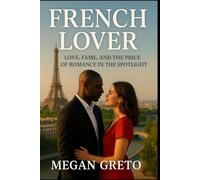 French Lover: Love, Fame, and the Price of Romance in the Spotlight