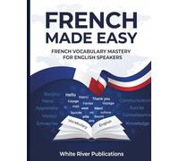 French Made Easy: French Vocabulary Mastery for English Speakers