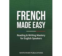 French Made Easy: Reading & Writing Mastery for English Speakers
