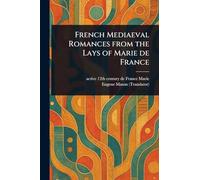 French Mediaeval Romances From the Lays of Marie De France