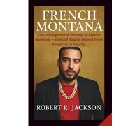 FRENCH MONTANA: The Unforgettable Journey of French Montana - story of how he moved From Morocco to Royalty