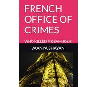 FRENCH OFFICE OF CRIMES: WHO KILLED MR SAM JOSHI