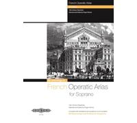French Operatic Arias for Soprano and Piano: 19th Century Repertoire With Translations and Guidance on Pronunciation