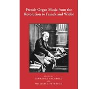 [(French Organ Music: From the Revolution to Franck and Widor)] [Author: Lawrence Archbold] published on (July, 1999)