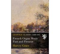 French Organ Music Past and Present