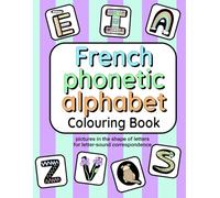 French Phonetic Alphabet Coloring Book: Embedded Picture Mnemonics