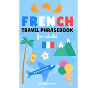 French Phrasebook for Travel: Essential words and phrases for travelling
