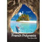 French Polynesia: A Visual Journey Through Stunning Landmarks, Travel and Nature lovers.