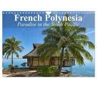 French Polynesia Paradise in the South Pacific (Wall Calendar 2027 DIN A4 landsc