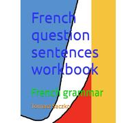 French question sentences workbook: French grammar