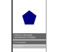 French Reader: Advanced Stories: C1 Vocabulary