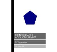 French Reader: Advanced Stories: C1 Vocabulary