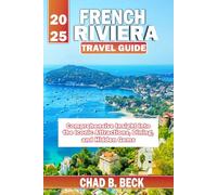 French Riviera Travel Guide 2025: Comprehensive Insight into the Iconic Attractions, Dining, and Hidden Gems