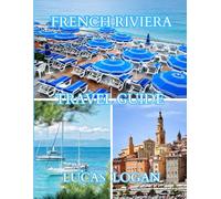 French Riviera Travel Guide 2026: What to See, Where to Stay, What to Eat, and How to Travel Smart in French Riviera