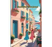French Riviera - Travel Journal: Wander through vibrant markets and sunlit streets with this charming notebook