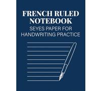 French Ruled Handwriting Practice Notebook: Master Elegant Handwriting and Cursive Writing | 8.5” x 11” Large Format | 120 Pages of Classic Seyès Ruling.