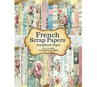 French Scrapbook Paper: Vintage Parisian Background Pages for Junk Journals, Cut Out and Collage Mix Media Art, Cardmaking and DIY Crafts
