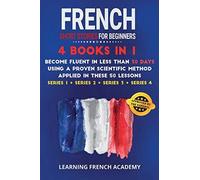 French Short Stories For Beginners: 4 Books in 1: Become Fluent in Less Than 30