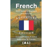 French Short Stories for Beginners (A1) Skill Level - Adventure Edition - French Reading Practice