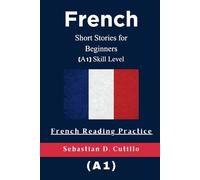 French Short Stories for Beginners (A1) Skill Level - French Reading Practice