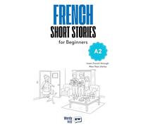 French Short Stories for Beginners - A2: Start French with 30 New Year Stories, English Translations, Simple Questions, and Festive Vocabulary.