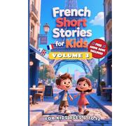 French Short Stories For Kids: Volume 3: Build French Language Skills with Curious Characters (Includes Free Audio Book)