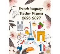 French Teacher Planner 2026-2027: Academic Year Monthly and Weekly Class Organizer With Calendar from Aug 26 to Jul 27 | Lesson Planning Book With Gradebook and Attendance Log