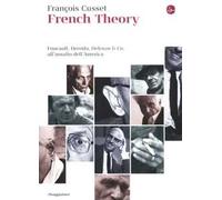 French Theory. Foucault, Derrida, Deleuze & Co. all'assalto dell'America