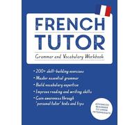French Tutor: Grammar and Vocabulary Workbook (Learn French with Teach Yourself): Advanced beginner to upper intermediate course