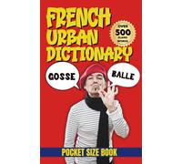 French Urban Dictionary: Learn French the Fun Way Through Slang & Expressions