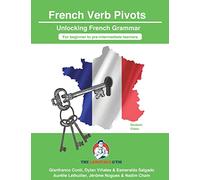 French Verb Grammar Pivots - Beginner to Pre-intermediate: Unlocking French Grammar - Beginner to Pre Interm.