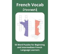 French Vocab Crossword: 55 Word Puzzles for Beginning and Intermediate French Language Learners