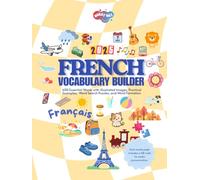 French Vocabulary Builder: 400 Essential Words with Illustrated Images, Practical Examples, Word Search Puzzles, and Word Formation