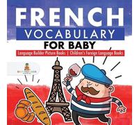 French Vocabulary for Baby - Language Builder Picture Books Children (Tascabile)