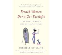 French Women Don't Get Facelifts (Tascabile)