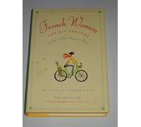 French Women for All Seasons: A Year of Secrets, Recipes, & Pleasure