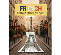 French Word Search: 150 Large Print Puzzles with Solutions, A Fun Language Learning Game , Perfect Gift for Family and Friends