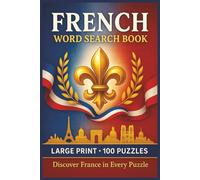 French Word Search Book: Large Print Puzzle Collection with 100 Puzzles and 2000 Unique Words on Language, Culture, and Everyday Life in France