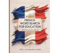 French Word Search for Education: 4000 Vocabulary Words to Learn & Practice French | 100 Large Print Puzzles for Adults & Students | Study-Themed Activity Book (8.5 x 11 inches)
