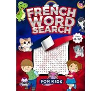 French Word Search for Kids Ages 8-12, themed puzzle activity book for Children with answers: 100 Large Print Puzzles: Mots mêlés en français pour ... pour enfants avec réponses : gros caractè