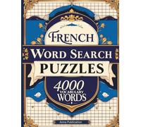 French Word Search Puzzles: 4000 Vocabulary Words | 100 Large Print Puzzles to Learn French Fast |Improve Language Skills, Memory, and Focus | 8.5 x 11 Activity Book